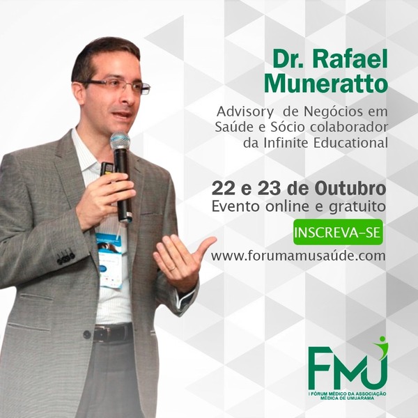 Dr. Rafael Muneratto - Advisory de Negócios em Saúde e Sócio colaborador da Infinite Educational